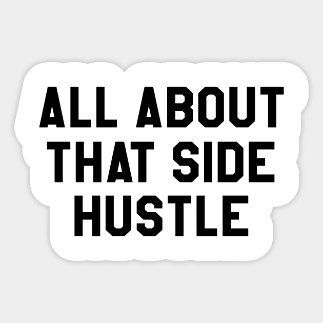 All About That Side Hustle Sticker by 3bagsfull